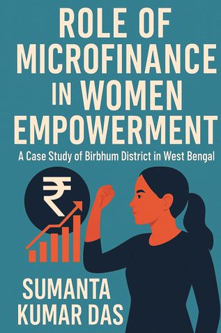 Role of Microfinance in Women Empowerment: A Case Study of Birbhum District in West Bengal