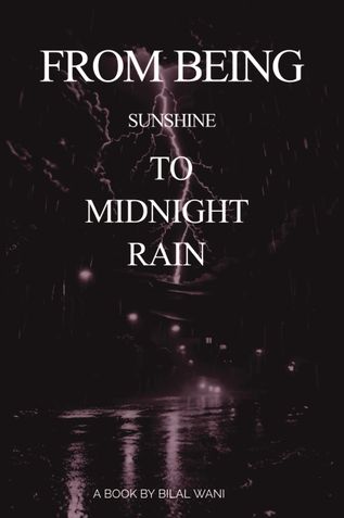 FROM BEING SUNSHINE TO MIDNIGHT RAIN