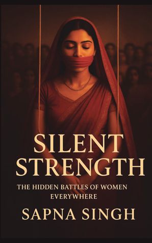 Silent Strength: The Hidden Battles of Women Everywhere