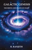 Galactic Genesis : The Birth and Death of Stars