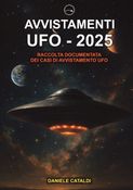 Avvistamenti UFO - 2025 - Raccolta documentata dei casi di avvistamento UFO
