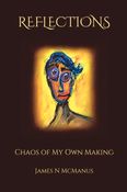 Reflections - Chaos of My Own Making