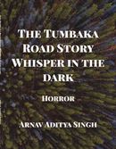 The Tumbaka Road Story Whisper in the dark