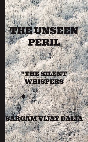 The Unseen Peril, "the silent whispers"