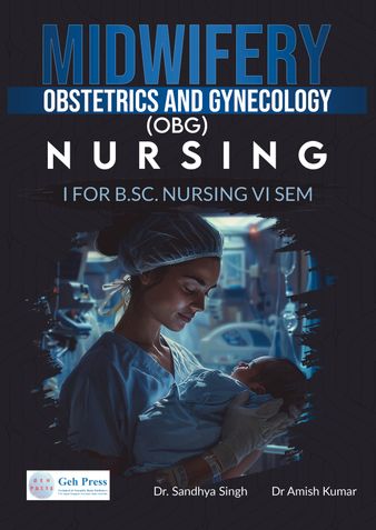 MIDWIFERY/OBSTETRICS AND GYNECOLOGY (OBG) NURSING I FOR B.SC. NURSING VI SEM.