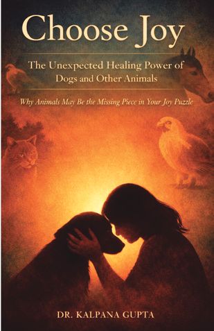 Choose Joy - The Unexpected Healing Power of Dogs and Other Animals