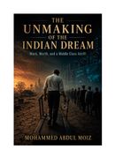 THE UNMAKING OF INDIAN DREAM