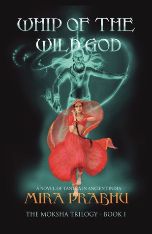 Whip Of The Wild God (The Moksha Trilogy #1)