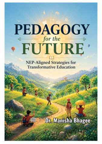 Pedagogy for the Future: NEP-Aligned Strategies for Transformative Education