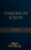 Tomorrow is Now