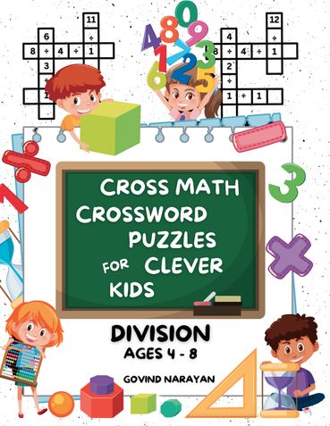 Cross Math Crossword Puzzles for Clever Kids: Division Ages 4 to 8