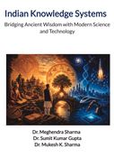 Indian Knowledge Systems  Bridging Ancient Wisdom with Modern Science and Technology