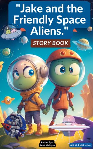 "Jake and the Friendly Space Aliens."  Story Book