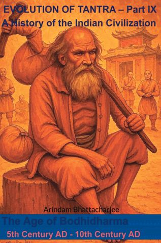 The Evolution of Tantra - IX (Age of Bodhidharma)