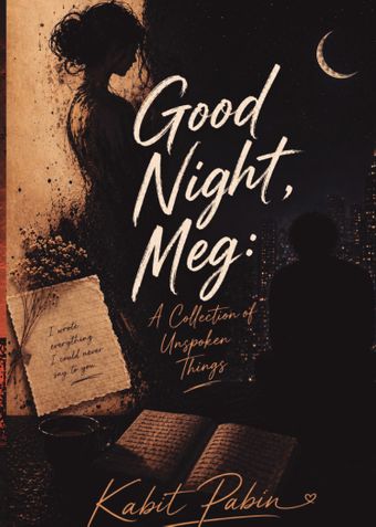 Good night Meg: A collection of unspoken things