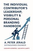 The Individual Contributor’s Leadership, Visibility & Personal Branding Handbook