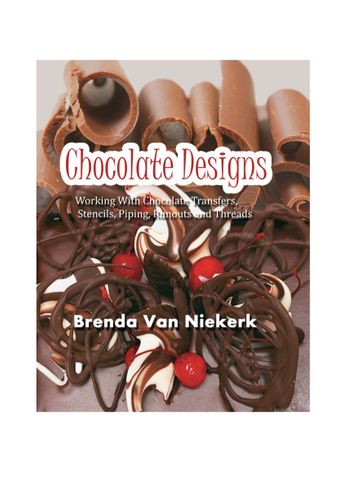 Chocolate Designs – Working With Chocolate Transfers, Stencils, Piping, Runouts And Threads