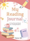 My Reading Journal :  A Fun Book Record For Young Readers