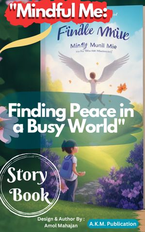 "Mindful Me: Finding Peace in a Busy World" Story Book