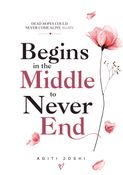 Begins in the Middle to Never End