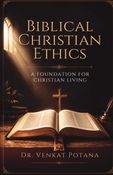 Biblical Christian Ethics: A Foundation for Christian Living