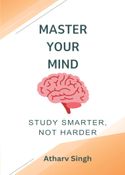 Master Your Mind: Study Smarter, Not Harder