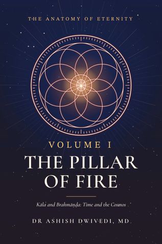 The Pillar of Fire: Kāla and Brahmāṇḍa: Time and the Cosmos