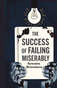 The Success of Failing Miserably