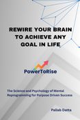 Rewire Your Brain to Achieve Any Goal in Life