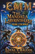 EMM (Earth) (Moon) (Mars) The Mandala Labyrinth Gold Volume-1 (The World)