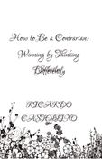 How to Be a Contrarian: Winning by Thinking Differently