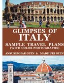 Glimpses of Italy with Sample Itinerary (With Colour Photographs)