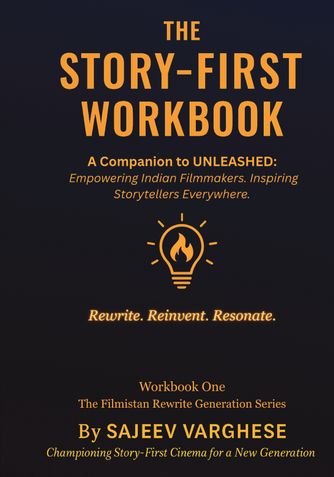 The Story-First Workbook: Empowering Indian Filmmakers. Inspiring Storytellers Everywhere.