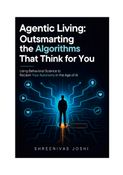 Agentic Living: Outsmarting the Algorithms That Think for You