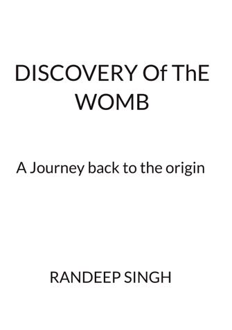 Discovery of the womb - A journey back to the origin