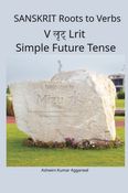 Sanskrit Roots to Verbs V Lrit Simple Future Tense