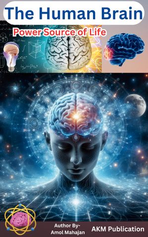 The Human Brain Power Source of Life