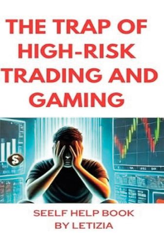 The Trap of High-Risk Trading and Gaming