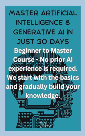 Master Artificial Intelligence & Generative AI in just 30 Days