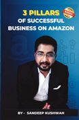 3 Pillars of Successful Business on Amazon (The Ultimate Guide to Building a Successful Business on Amazon India)