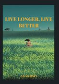 LIVE LONGER, LIVE BETTER