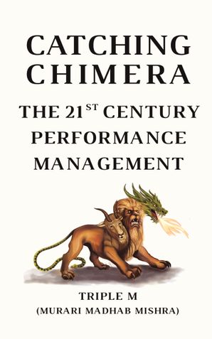 Catching Chimera: The 21st Century Performance Management