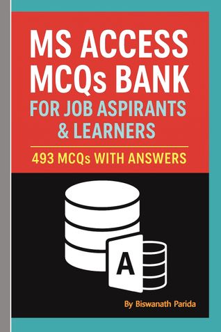 MS Access MCQs Bank for Job Aspirants and Learners: 493 MCQs with Answers