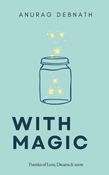 With Magic: Poetries of Love, Dreams & more