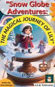 "Snow Globe Adventures: The Magical Journey of Lily" Story Book