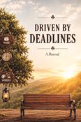 DRIVEN BY DEADLINES