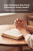 Can Christians Eat Food Offered to Hindu Gods? A Biblical Guide to Prasadam and Idolatry