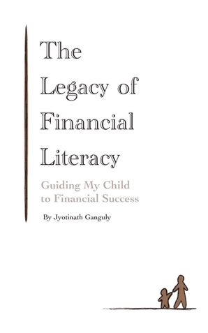 The Legacy of Financial Literacy: Guiding my Child to Financial Success