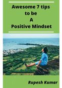 Awesome 7 tips to be A Positive Mindset