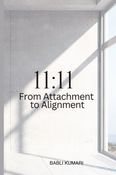11:11 From Attachment to Alignment
